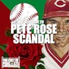 #20: Pete Rose Scandal