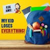 Ask Amy: My Kid Loses Everything!