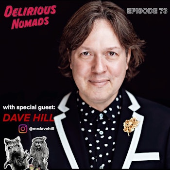 Delirious Nomads: Comedian Dave Hill