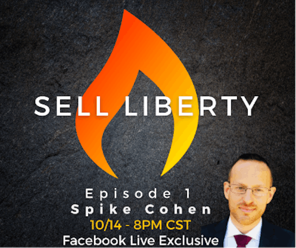 352: Sell Liberty with Jeremy Todd (Guest: Spike Cohen)