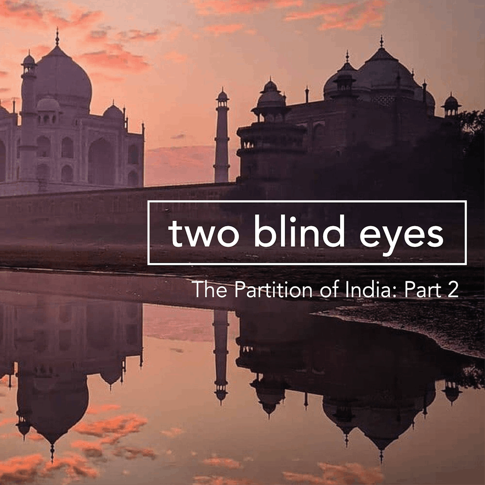 The Partition of India – Part 2: Two Blind Eyes