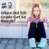 Ask Amy: When Did 5th Grade Get So Rough?