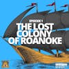#1: The Lost Colony Of Roanoke
