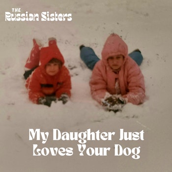 My Daughter Just Loves Your Dog