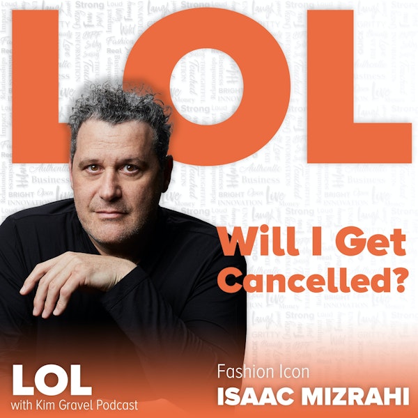 Will I Get Cancelled? with Isaac Mizrahi
