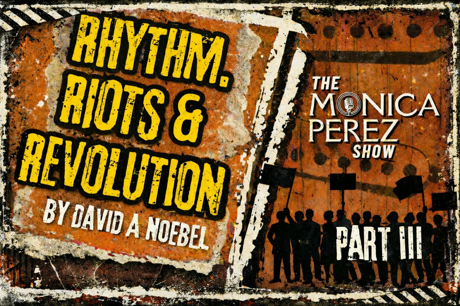 Rhythm, Riots & Revolution, part 3