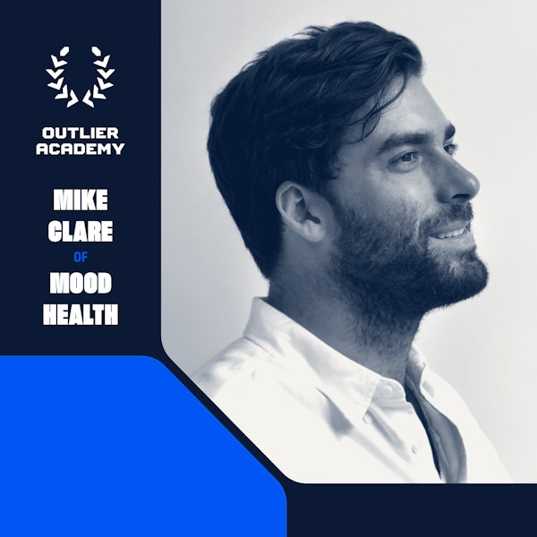 #86 Mood Health: Reinventing Mental Healthcare, Therapy, and Solving the Access Problem | Mike Clare, Founder & CEO
