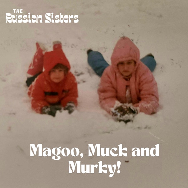 Magoo, Muck, and Murky!