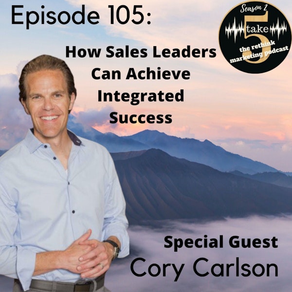 How Sales Leaders Can Achieve Integrated Success | Cory Carlson