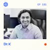 #181: Dr. K – The Harvard Psychiatrist helping creators with performance, burnout, and dealing with negative feedback.