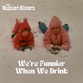 We're Funnier When We Drink