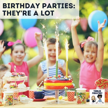 Birthday Parties: They're a Lot