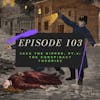 Ep. 103: Jack the Ripper, Pt. 4 - The Conspiracy Theories