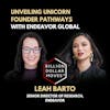 Unveiling Unicorn Pathways: How to Become a Unicorn w/ Leah Barto, Endeavor Global