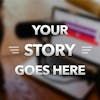 Your Story Here