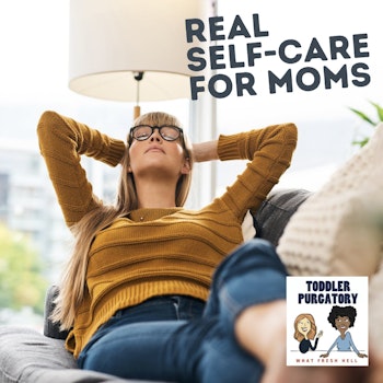 Real Self-Care For Moms