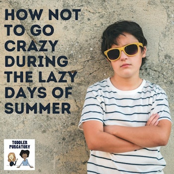 How Not to Go Crazy During the Lazy Days of Summer
