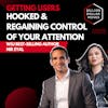 Getting Users Hooked & Regaining Control of Your Attention with Nir Eyal, WSJ Best-Selling Author of 'Hooked' & 'Indistractable'