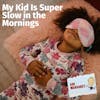 Ask Margaret: My Kid Is Super Slow in the Mornings