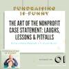 The Art of Nonprofit Case Statements: Laughs, Lessons, and Pitfalls 🤦‍♀️