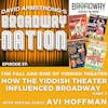 Episode 57: The Fall And Rise of Yiddish Theater -- How The Yiddish Theater Influenced Broadway, part 2