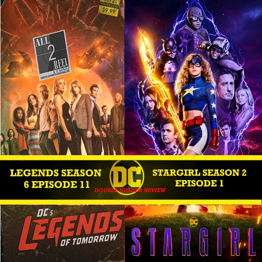 DC's Legends of Tomorrow SEASON 6 EPISODE 11 AND Stargirl SEASON 2 EPISODE 1 REVIEW DC DOUBLE HEADER