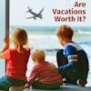 Are Vacations Worth It?