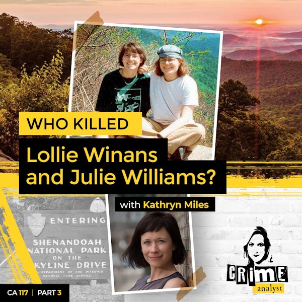 Ep 117: Who Killed Lollie Winans and Julie Williams? Part 3