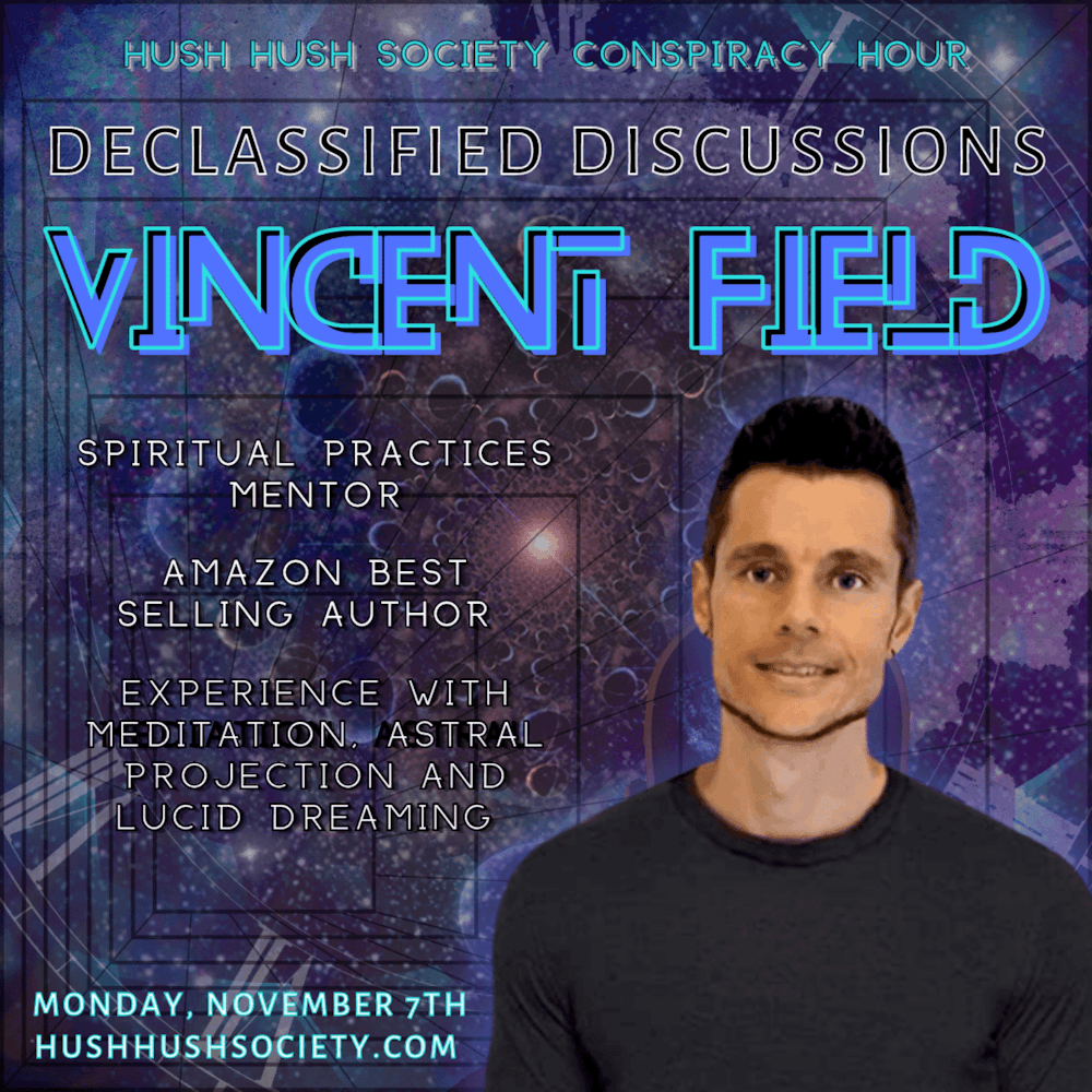 Declassified Discussions: Vincent Field