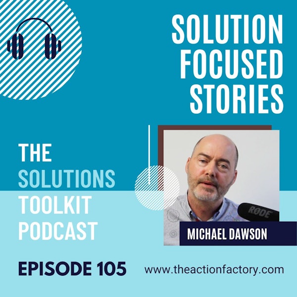 #105 Solution focused stories