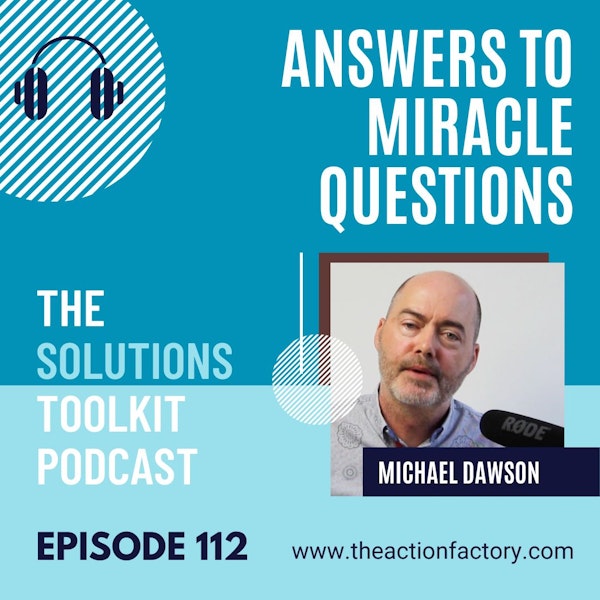 #112 Miracle answers in the solution focused approach