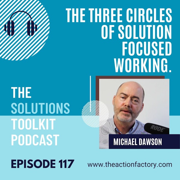#117 The three circles of solution focused working.