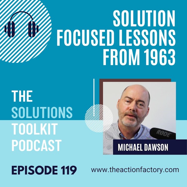#119 Solution focused lessons from 1963