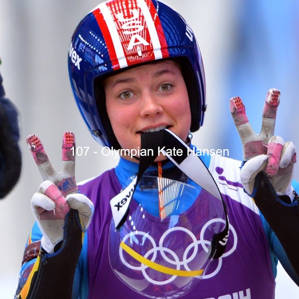 107 - Olympian Kate Hansen