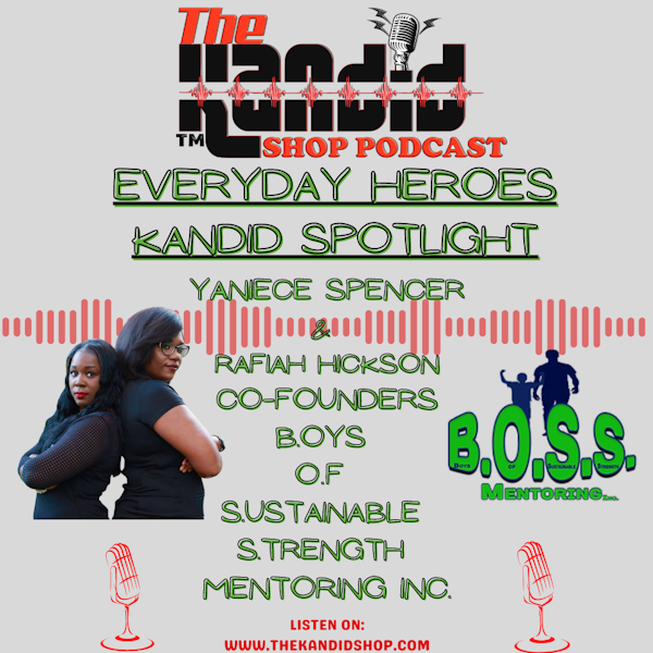 Kandid Spotlight on Everyday Heroes Yaniece Spencer & Rafiah Hickson, Co-Founders of B.O.S.S. Mentoring Inc.
