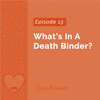 13: What’s in a Death Binder?