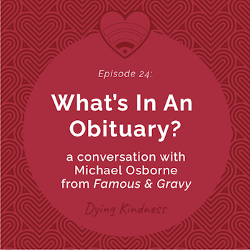 24: What’s in an Obituary? A conversation with Michael Osborne, Famous & Gravy
