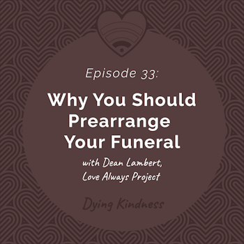 33: Why You Should Prearrange Your Funeral
