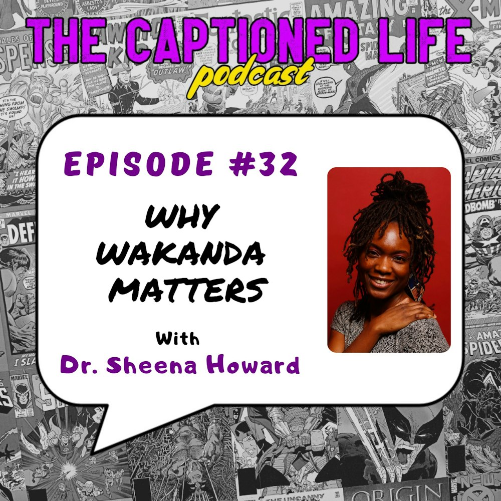 #32 Why Wakanda Matters By Dr. Sheena Howard
