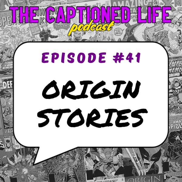 #41 Origin Stories
