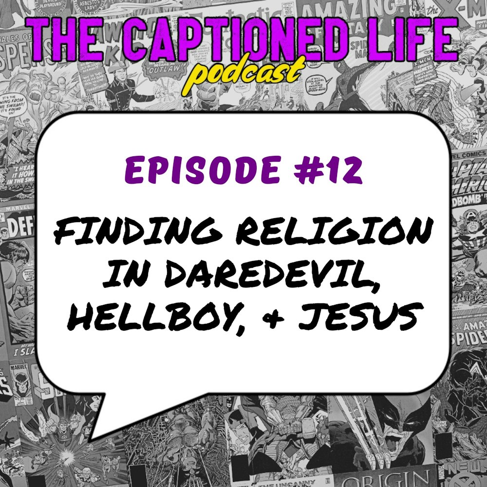 #12 Finding Religion in Daredevil, Hellboy, & Jesus