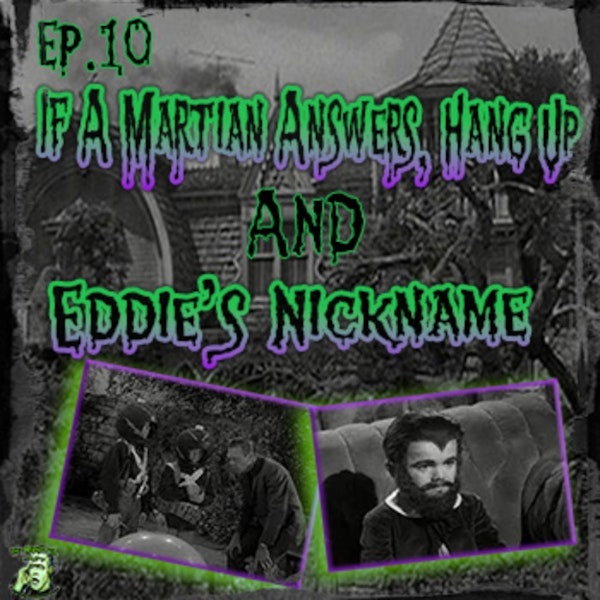 10: If A Martian Answers, Hang up & Eddie‘s Nickname