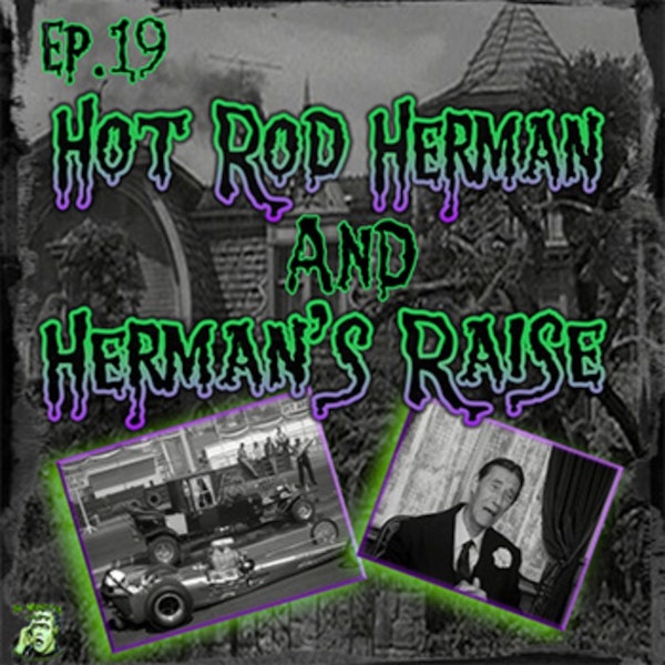 19: Hot Rod Herman & Herman’s Raise
