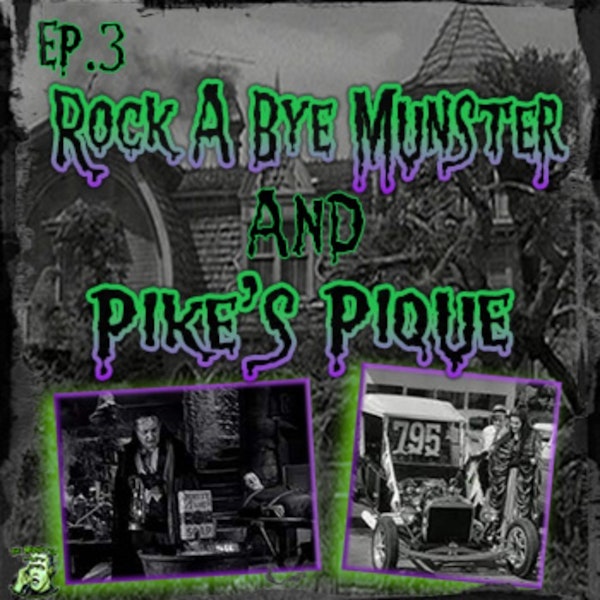 3: Rock A Bye Munster & Pike‘s Pique