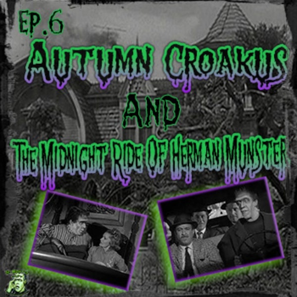 6: Autumn Croakus & The Midnight Ride Of Herman Munster