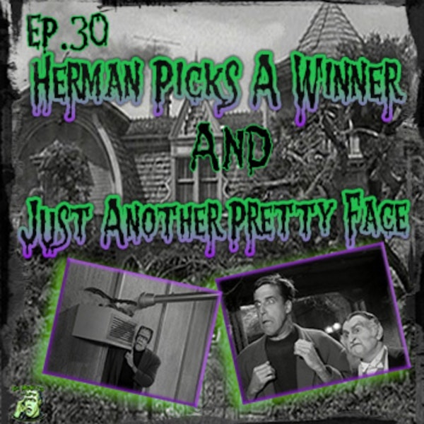 30: Herman Picks A Winner & Just Another Pretty Face
