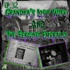 32: Grandpa’s Lost Wife & The Fergosi Emerald