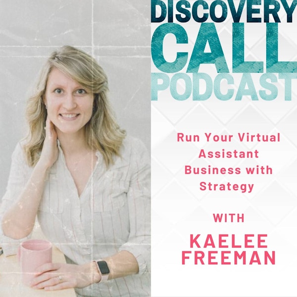 34 | Run Your Virtual Assistant Business With Strategy | Kaelee Freeman