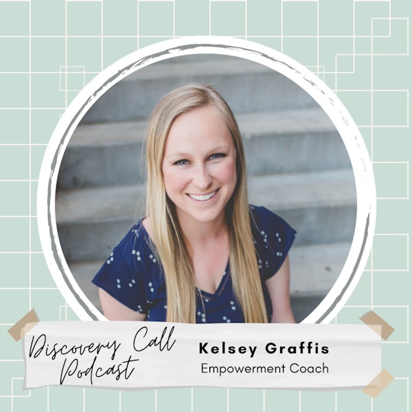 Go From People-pleasing To Empowerment with Kelsey Graffis