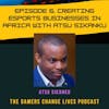 Creating Esports Businesses in Africa with Atsu Sikanku